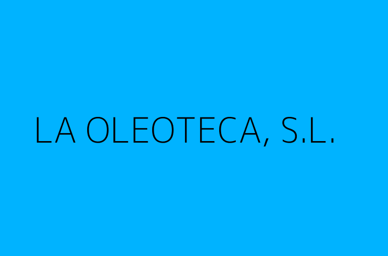 LA OLEOTECA, S.L.